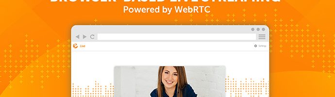Title Graphic: Announcing Browser-Based Live Streaming Powered by WebRTC