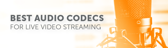 Best Audio Codecs for Live Video Streaming