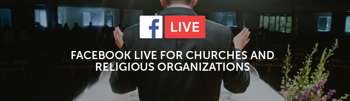 Facebook Live for Churches and Religious Organizations