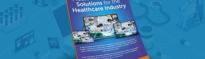Thumbnail image of the Mini Guide: Medical Streaming Solutions for the Healthcare Industry.