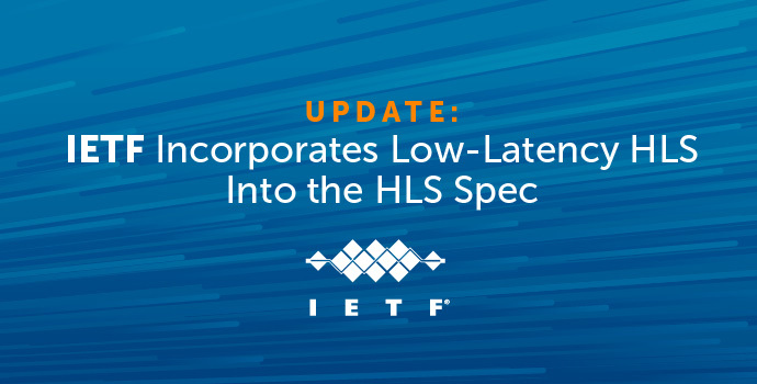 IETF Incorporates Low-Latency HLS Into the HLS Spec