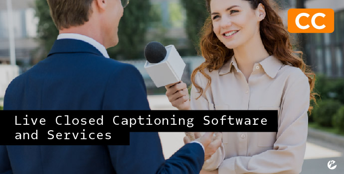 Live Closed Captioning Software and Services