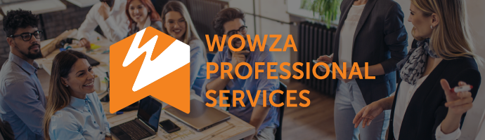 Announcing: Wowza Professional Services