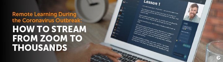 Remote Learning With Zoom and Wowza Streaming Cloud