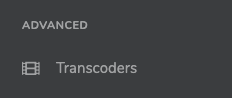 Transcoders option under the Advanced menu