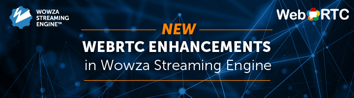 Title Image: WebRTC Enhancements in Wowza Streaming Engine