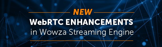 Title Image: WebRTC Enhancements in Wowza Streaming Engine