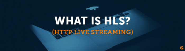 What Is HLS (HTTP Live Streaming)