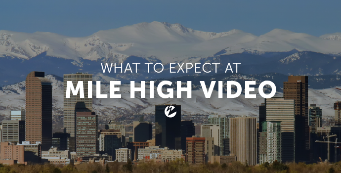 Blog: What to Expect at Mile High Video