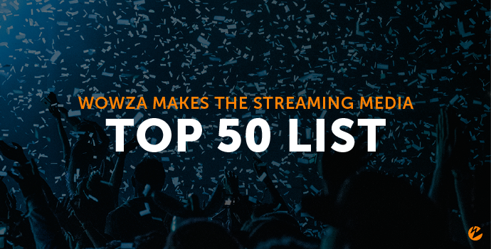 Blog: Wowza Names Among Streaming Media's Top 50 Companies in Online Video